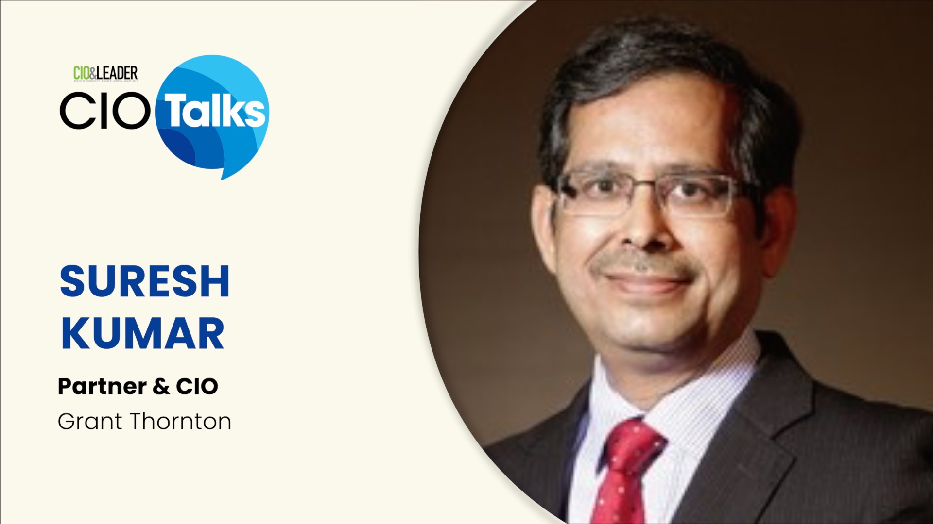 Suresh Kumar, Partner & CIO, Grant Thornton - CIO&Leader